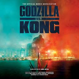 Icon image Godzilla vs. Kong: The Official Movie Novelization