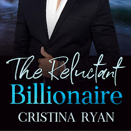 Icon image The Reluctant Billionaire: A Clean Secret Billionaire Romance