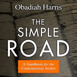 Symbolbild für The Simple Road: A Handbook for the Contemporary Seeker