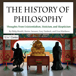 Icon image The History of Philosophy: Thoughts from Existentialism, Stoicism, and Skepticism
