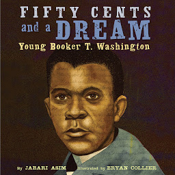 Imagen de ícono de Fifty Cents and a Dream: Young Booker T. Washington