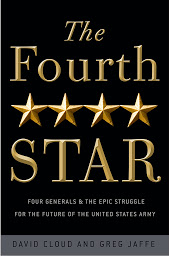 Icon image The Fourth Star: Four Generals and the Epic Struggle for the Future of the United States Army