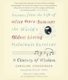 Icon image A Century of Wisdom: Lessons from the Life of Alice Herz-Sommer, the World's Oldest Living Holocaust Survivor