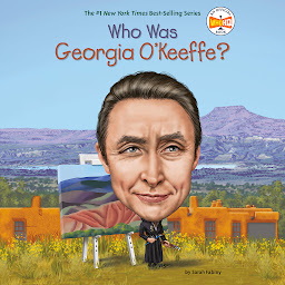Symbolbild für Who Was Georgia O'Keeffe?