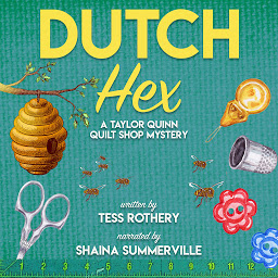 Icon image Dutch Hex: A Taylor Quinn Quilt Shop Mystery