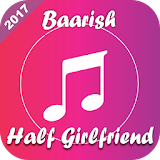 Baarish - Half Girlfriend Movie Songs icon