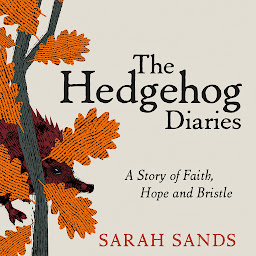 Obraz ikony: The Hedgehog Diaries: ‘The most poignant and heartwarming memoir of the year’