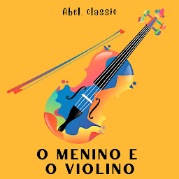 Obraz ikony: Abel Classics, O Menino e o Violino