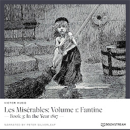 Icon image Les Misérables: Volume 1: Fantine - Book 3: In the Year 1817 (Unabridged)
