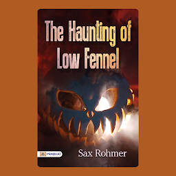Simge resmi The Haunting of Low Fennel – Audiobook: The Haunting of Low Fennel: Sax Rohmer's Spooky Christmas Ghost Story