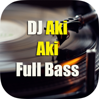 DJ Aki Aki Full Bass