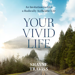 Зображення значка Your Vivid Life: An Invitation to Live a Radically Authentic Life