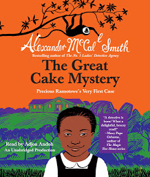 Icon image The Great Cake Mystery: Precious Ramotswe's Very First Case
