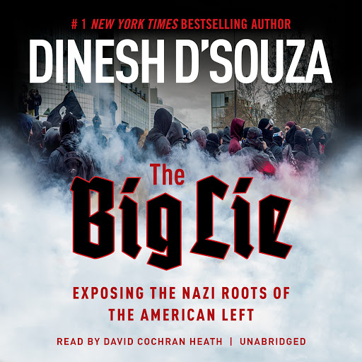 absurd trådløs cirkulation The Big Lie: Exposing the Nazi Roots of the American Left by Dinesh D'Souza  - Audiobooks on Google Play