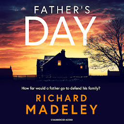 Icon image Father's Day: The gripping new revenge thriller from the Sunday Times bestselling author