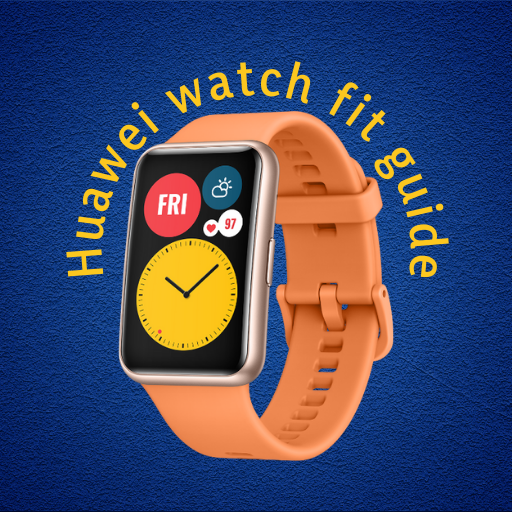 Huawei Watch Fit Guide