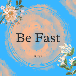 Be Fast