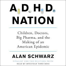 Icon image ADHD Nation: Children, Doctors, Big Pharma, and the Making of an American Epidemic