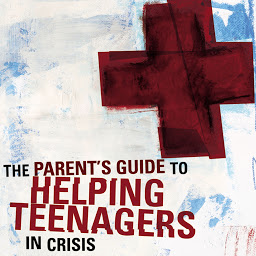 Icon image A Parent's Guide to Helping Teenagers in Crisis