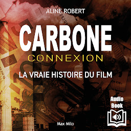 Obraz ikony: Carbone connexion: Le casse du siècle - Essais - documents