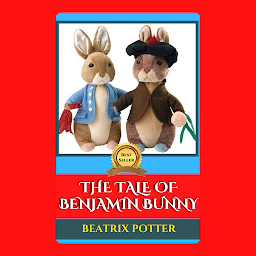 Icon image THE TALE OF BENJAMIN BUNNY: The Tale of Benjamin Bunny by Beatrix Potter - "Adventures of a Curious Bunny in an Enchanted Garden"