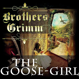 Icon image The Goose Girl: Grimm fairy tales