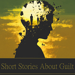 Imagen de ícono de Short Stories About Guilt: Characters struggling to deal with the consequences of their actions