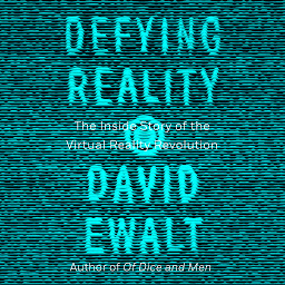 Icon image Defying Reality: The Inside Story of the Virtual Reality Revolution