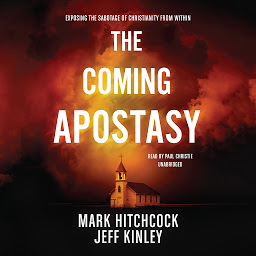 Icon image The Coming Apostasy: Exposing the Sabotage of Christianity from Within