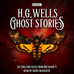 Icon image Ghost Stories by H G Wells: Six chilling tales from BBC Radio 4