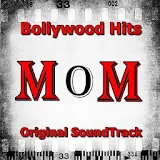 Soundtrack of MOM Hindi Movie Full Album icon