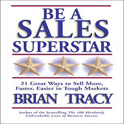 Be a Sales Superstar: 21 Great Ways to Sell More, Faster, Easier in Tough Markets 아이콘 이미지