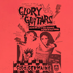 Icon image Glory Guitars: Memoir of a '90s Teenage Punk Rock Grrrl