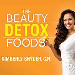 Icon image The Beauty Detox Foods: Discover the Top 50 Beauty Foods That Will Transform Your Body and Reveal a More Beautiful You