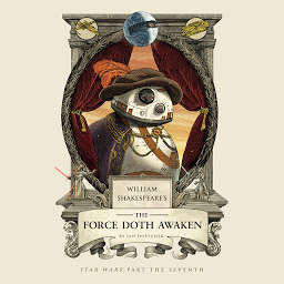 Icon image William Shakespeare's The Force Doth Awaken: Star Wars Part the Seventh