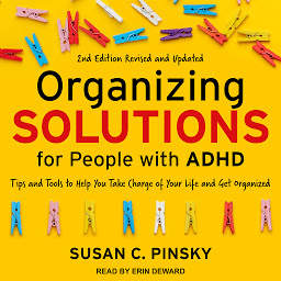Icon image Organizing Solutions for People with ADHD, 2nd Edition-Revised and Updated: Tips and Tools to Help You Take Charge of Your Life and Get Organized