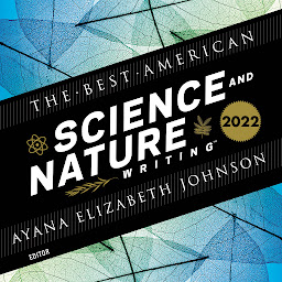 Icon image The Best American Science and Nature Writing 2022