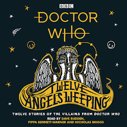 Icon image Doctor Who: Twelve Angels Weeping: Twelve stories of the villains from Doctor Who
