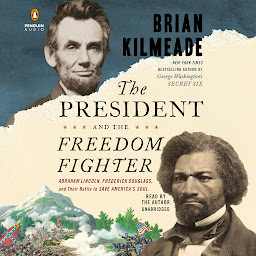 Imagen de icono The President and the Freedom Fighter: Abraham Lincoln, Frederick Douglass, and Their Battle to Save America's Soul