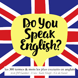 Obraz ikony: Do you speak english ? 300 termes et mots les plus courants en anglais