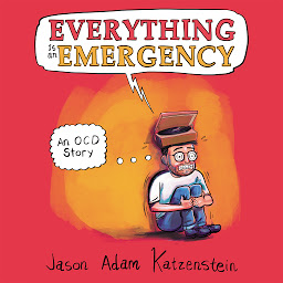 Icon image Everything is an Emergency: An OCD Story