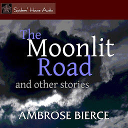 Icon image The Moonlit Road: and Other Stories