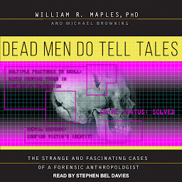 Icon image Dead Men Do Tell Tales: The Strange and Fascinating Cases of a Forensic Anthropologist