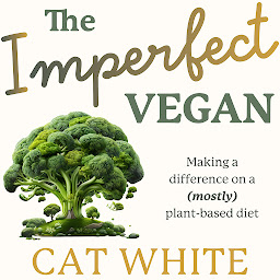 Icon image The Imperfect Vegan: Making a difference on a (mostly) plant-based diet