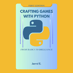 Icon image Crafting Games with Python: From Basics to Brilliance
