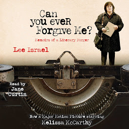 Icon image Can You Ever Forgive Me?: Memoirs of a Literary Forger
