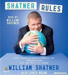 Icon image Shatner Rules: Your Key to Understanding the Shatnerverse and the World atLarge