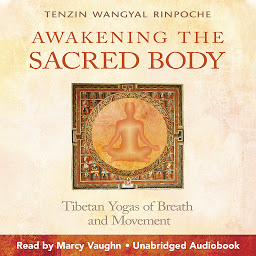Obraz ikony: Awakening the Sacred Body: Tibetan Yogas of Breath and Movement