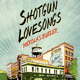 Icon image Shotgun Lovesongs: A Novel