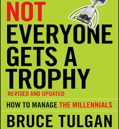 Icon image Not Everyone Gets A Trophy: How to Manage the Millennials, Revised and Updated